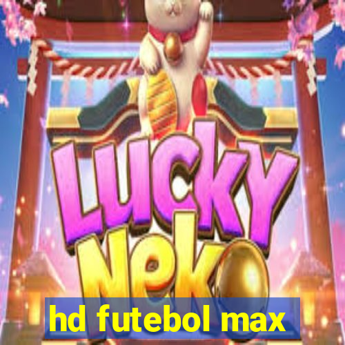 hd futebol max